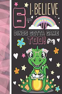 6 And I Believe In Dinos Gotta Game Too!