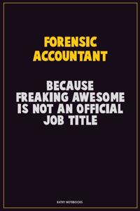 Forensic Accountant, Because Freaking Awesome Is Not An Official Job Title