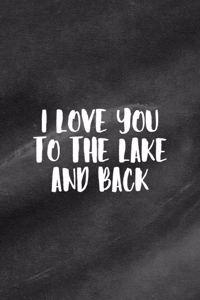 I Love You To The Lake And Back