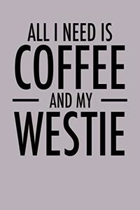 All I Need is Coffee and My Westie