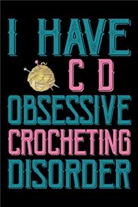 I Have OCD Obsessive Crocheting Disorder
