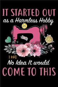 It Started Out As A Harmless Hobby i Had No Idea It Would Come To This