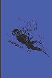 Dive Right In!