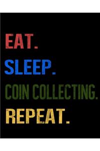 Eat Sleep Coin Collecting Repeat