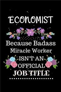 Economist Because Badass Miracle Worker Isn't an Official Job Title