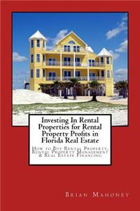 Investing In Rental Properties for Rental Property Profits in Florida Real Estate