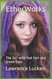 Etherworks: The Girl with Red Hair and Green Eyes