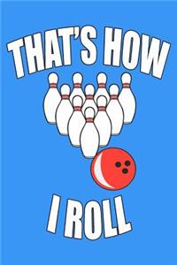 That's How I Roll