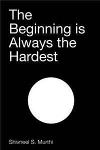 The Beginning is Always the Hardest