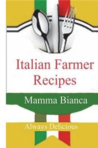 Mamma Bianca: Italian Farmer Delicious Recipes