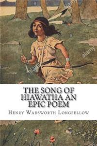 The Song of Hiawatha An Epic Poem