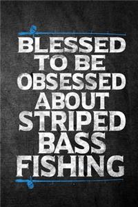 Blessed To Be Obsessed About Striped Bass Fishing