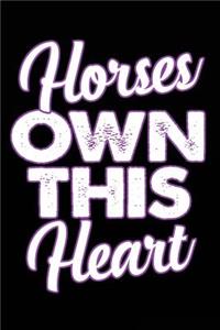 Horse Own This Heart: Horse Lover Blank Lined Notebook, Horse Journal for Horseback Riders