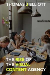 Rise Of The Visual Content Agency