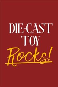Die-Cast Toy Rocks!