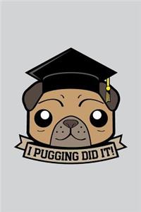 I Pugging Did It!
