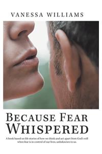 Because Fear Whispered