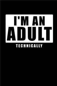 I'm an Adult Technically