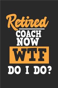 Retired Coach Now Wtf Do I Do