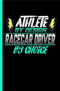 Athlete By Design Racecar Driver By Choice