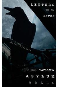 Letters to My Lover from Behind Asylum Walls