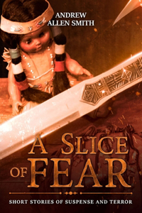 Slice of Fear: Short Stories of Suspense and Terror