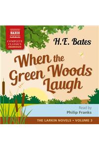 When the Green Woods Laugh: The Larkin Novels, Volume 3