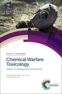 CHEMICAL WARFARE TOXICOLOGY: VOLUME 2: MANAGEMENT OF POISONING: Volume 27 (Issues in Toxicology)