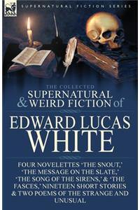 Collected Supernatural and Weird Fiction of Edward Lucas White