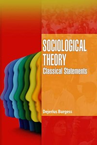 Sociological Theory- Classical Statements by Dejerius Burgess
