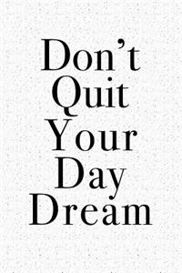 Don't Quit Your Day Dream