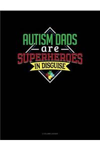 Autism Dads Are Superheroes in Disguise