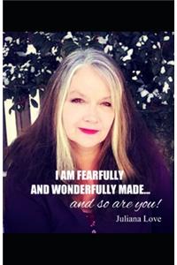 I Am Fearfully and Wonderfully Made...and So Are You!