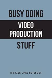 Busy Doing Video Production Stuff