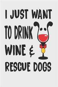 I Just Want to Drink Wine & Rescue Dogs