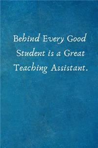Behind Every Good Student Is a Great Teaching Assistant.