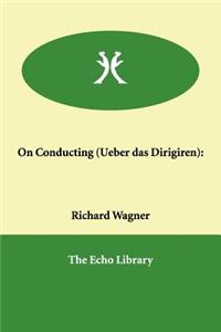On Conducting (Ueber das Dirigiren)