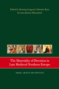 Materiality of Devotion in Late Medieval Northern Europe