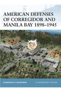 American Defenses of Corregidor and Manila Bay 1898-1945