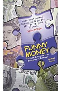 Funny Money: Priceless Quotations from Billionaires to Bankrupts