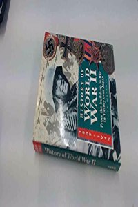 History of World War II, 1939-1945: From the Build-up to War, to Victory Over Japan