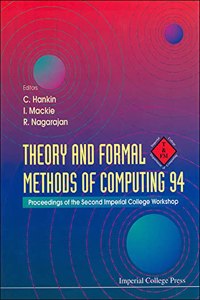 Theory and Formal Methods of Computing 94: Proceedings of the Second Imperial College Workshop