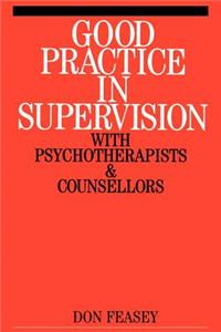 Good Practice in Supervision with Psychotherapists and Counsellors