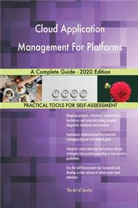 Cloud Application Management For Platforms A Complete Guide - 2020 Edition