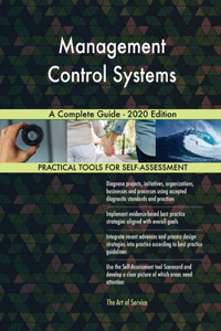 Management Control Systems A Complete Guide - 2020 Edition