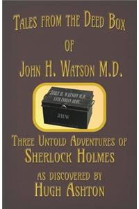 Tales from the Deed Box of John H. Watson M.D.