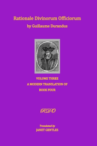 Rationale Divinorum Officiorum by Guillaume Durandus, Volume Three