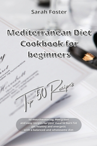 Mediterranean Diet Cookbook for Beginners Top 50 Recipes