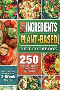 5 Ingredients Plant-Based Diet Cookbook