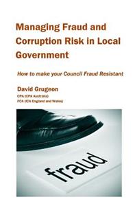 Managing Fraud and Corruption Risk in Local Government